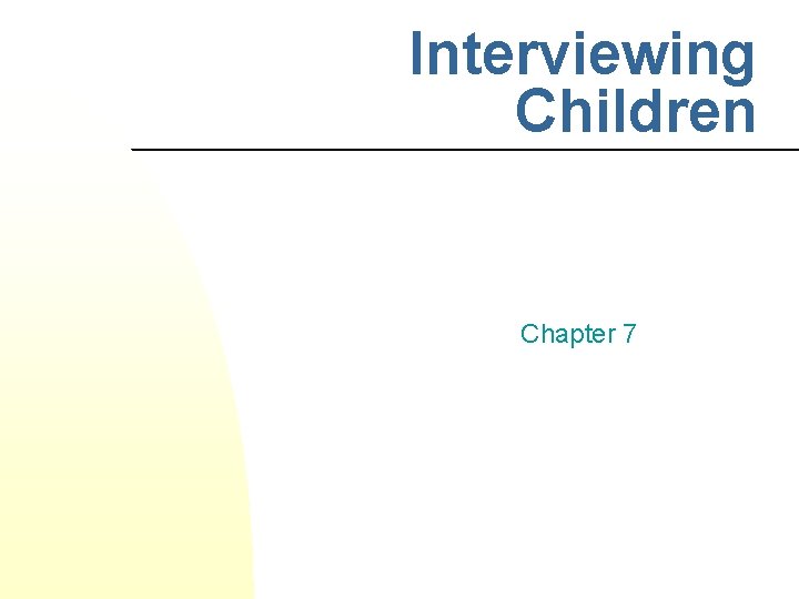 Interviewing Children Chapter 7 