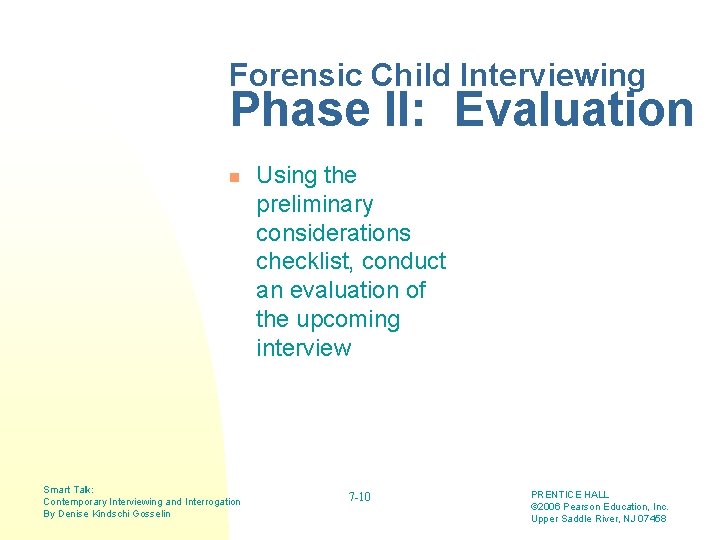 Forensic Child Interviewing Phase II: Evaluation n Smart Talk: Contemporary Interviewing and Interrogation By