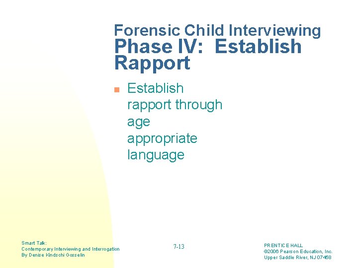 Forensic Child Interviewing Phase IV: Establish Rapport n Smart Talk: Contemporary Interviewing and Interrogation