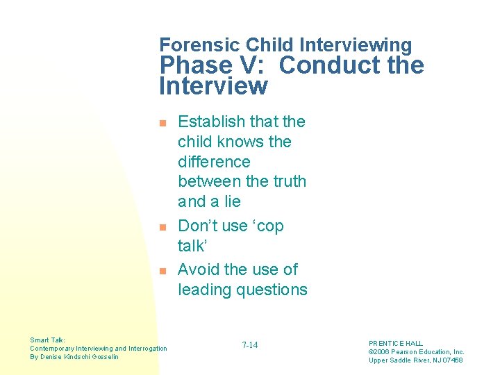 Forensic Child Interviewing Phase V: Conduct the Interview n n n Smart Talk: Contemporary