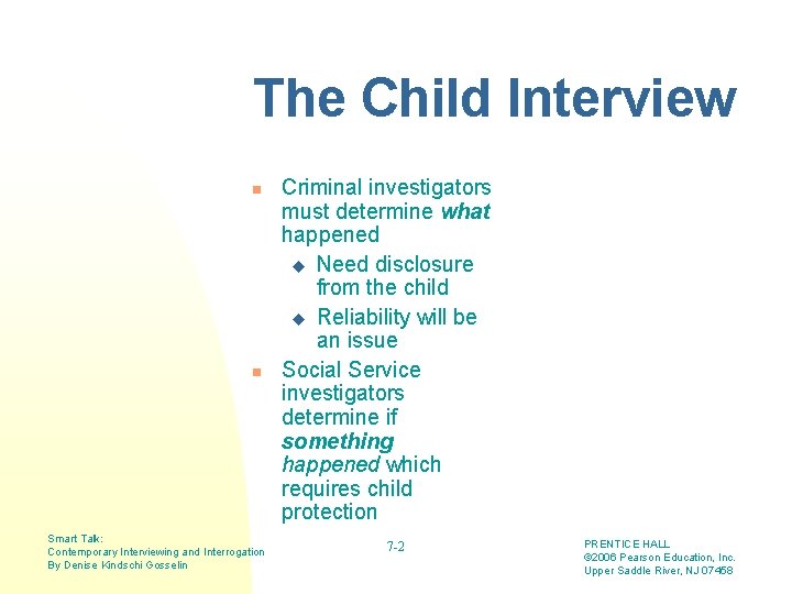 The Child Interview n n Smart Talk: Contemporary Interviewing and Interrogation By Denise Kindschi