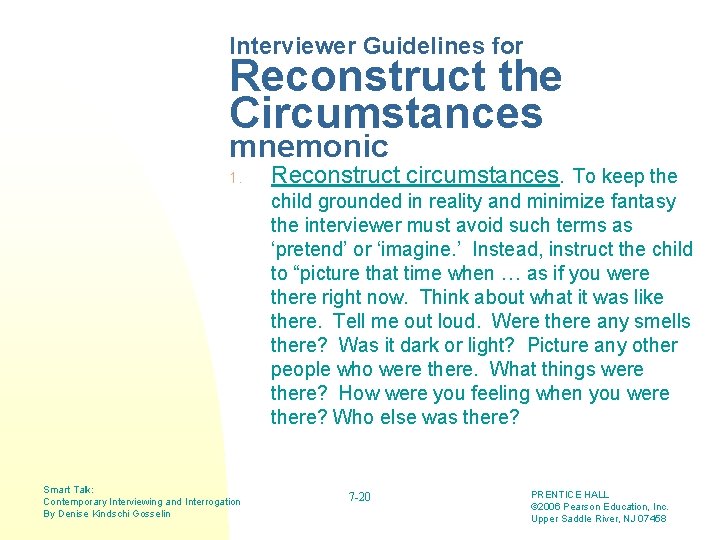 Interviewer Guidelines for Reconstruct the Circumstances mnemonic 1. Reconstruct circumstances. To keep the child
