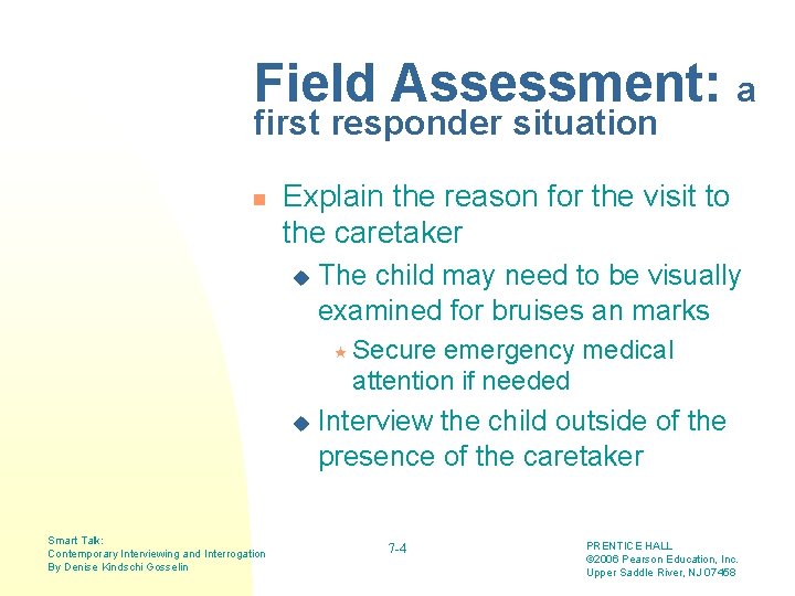 Field Assessment: a first responder situation n Explain the reason for the visit to