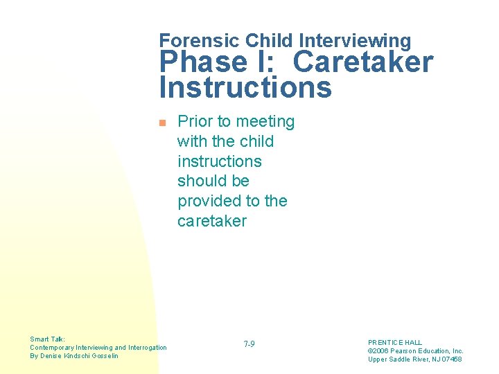 Forensic Child Interviewing Phase I: Caretaker Instructions n Smart Talk: Contemporary Interviewing and Interrogation