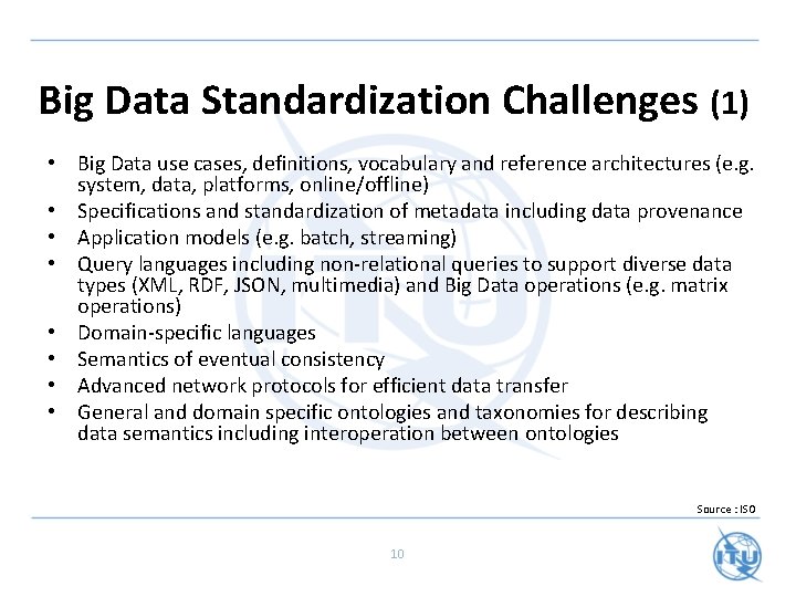 Big Data Standardization Challenges (1) • Big Data use cases, definitions, vocabulary and reference