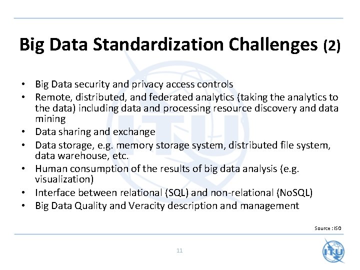 Big Data Standardization Challenges (2) • Big Data security and privacy access controls •