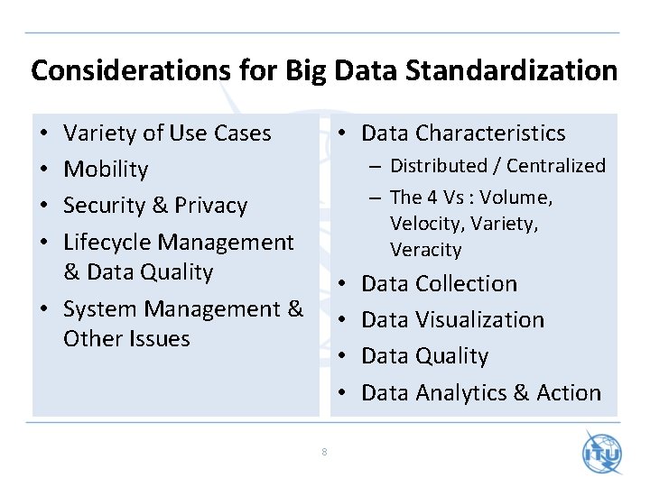 Considerations for Big Data Standardization Variety of Use Cases Mobility Security & Privacy Lifecycle