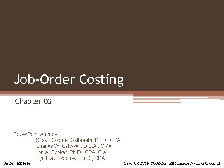 Job-Order Costing Chapter 03 Power. Point Authors: Susan Coomer Galbreath, Ph. D. , CPA