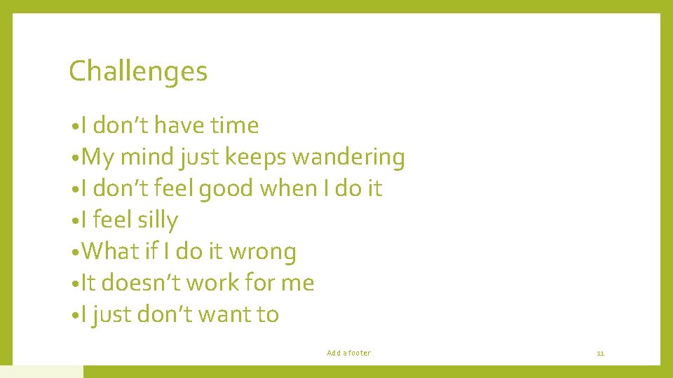 Challenges • I don’t have time • My mind just keeps wandering • I Challenges • I don’t have time • My mind just keeps wandering • I