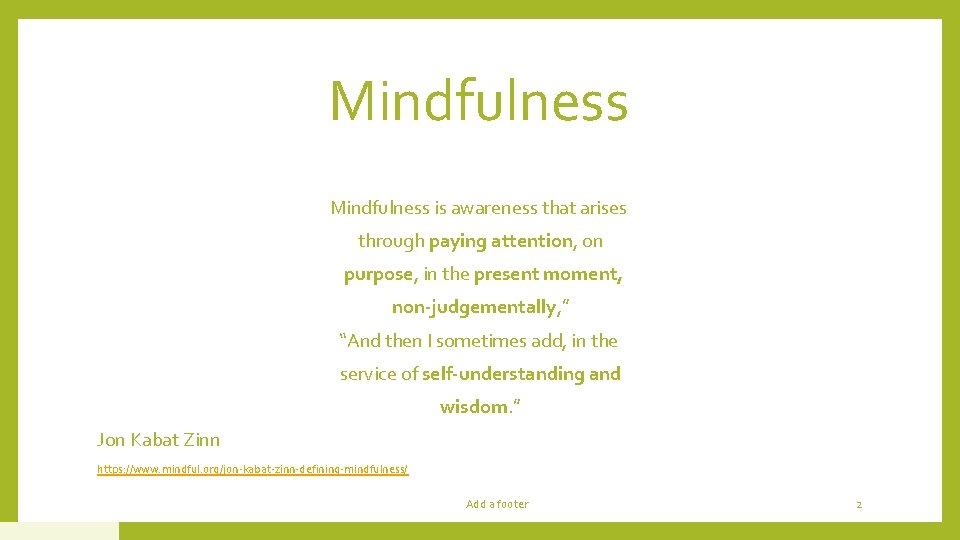 Mindfulness is awareness that arises through paying attention, on purpose, in the present moment, Mindfulness is awareness that arises through paying attention, on purpose, in the present moment,