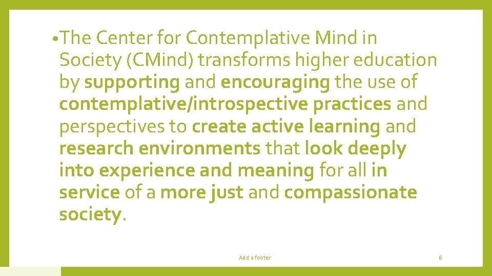 • The Center for Contemplative Mind in Society (CMind) transforms higher education by • The Center for Contemplative Mind in Society (CMind) transforms higher education by