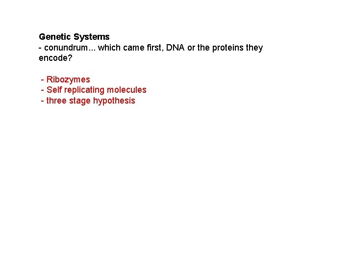 Genetic Systems - conundrum. . . which came first, DNA or the proteins they