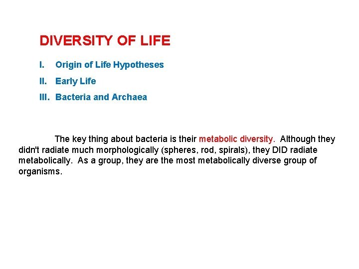 DIVERSITY OF LIFE I. Origin of Life Hypotheses II. Early Life III. Bacteria and