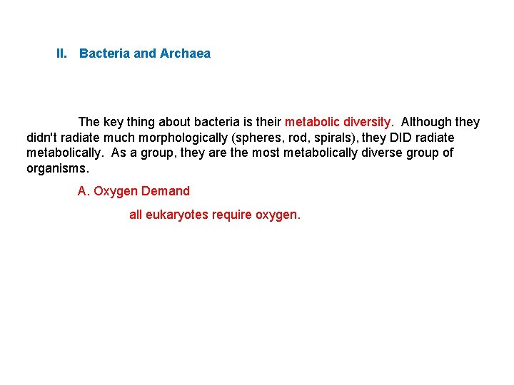 II. Bacteria and Archaea The key thing about bacteria is their metabolic diversity. Although