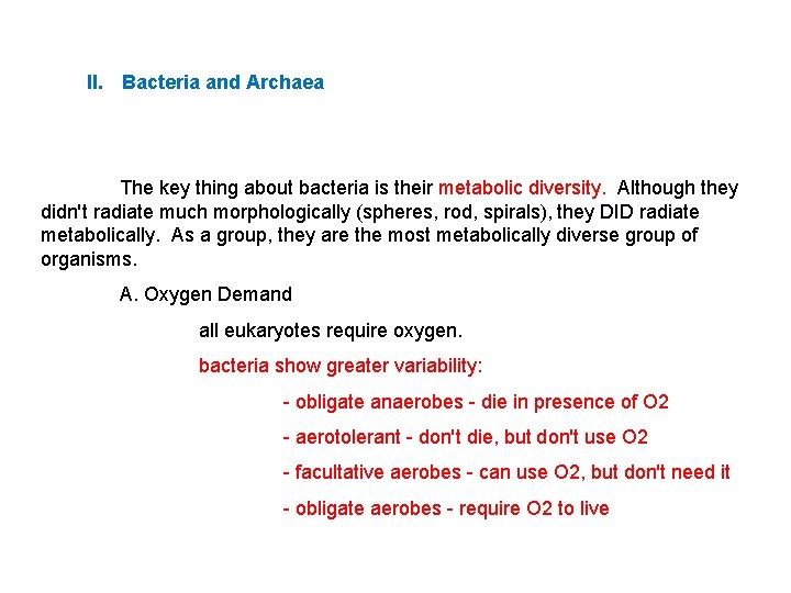 II. Bacteria and Archaea The key thing about bacteria is their metabolic diversity. Although