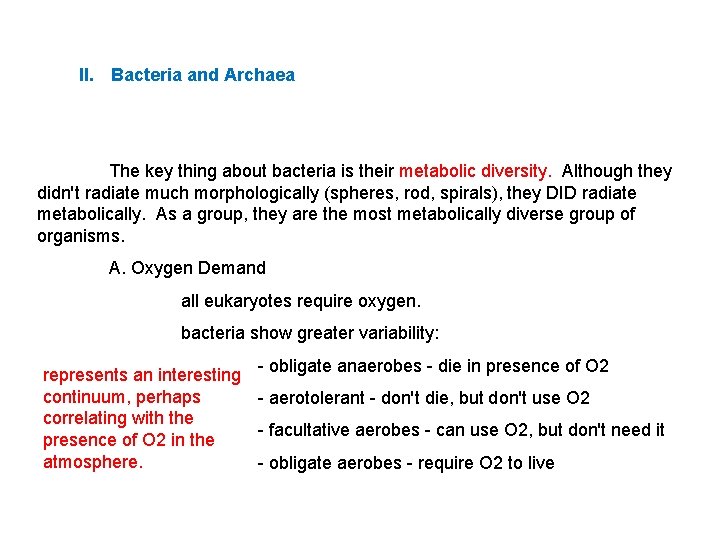 II. Bacteria and Archaea The key thing about bacteria is their metabolic diversity. Although