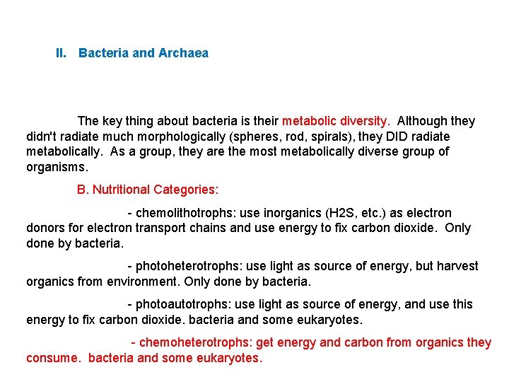 II. Bacteria and Archaea The key thing about bacteria is their metabolic diversity. Although