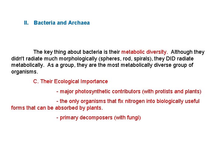 II. Bacteria and Archaea The key thing about bacteria is their metabolic diversity. Although