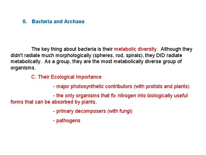 II. Bacteria and Archaea The key thing about bacteria is their metabolic diversity. Although