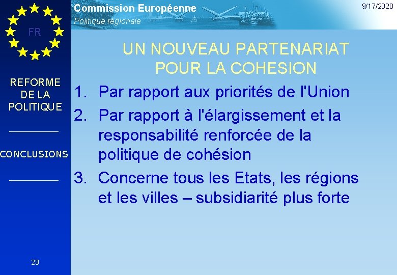 Commission Européenne Politique régionale FR REFORME DE LA POLITIQUE CONCLUSIONS 23 UN NOUVEAU PARTENARIAT