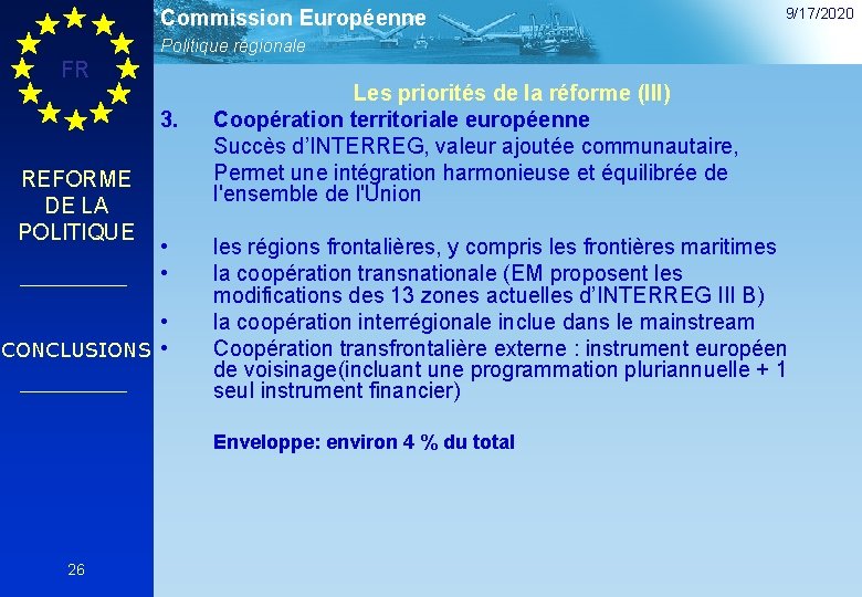 Commission Européenne 9/17/2020 Politique régionale FR 3. REFORME DE LA POLITIQUE • • •