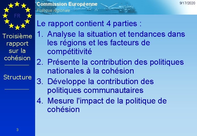 Commission Européenne 9/17/2020 Politique régionale FR Troisième rapport sur la cohésion Structure 3 Le