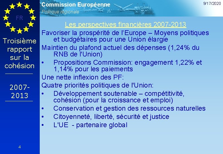 Commission Européenne 9/17/2020 Politique régionale FR Les perspectives financières 2007 -2013 Favoriser la prospérité