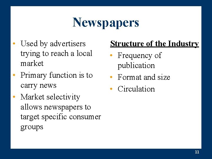 Newspapers • Used by advertisers trying to reach a local market • Primary function Newspapers • Used by advertisers trying to reach a local market • Primary function