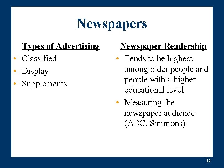 Newspapers Types of Advertising • Classified • Display • Supplements Newspaper Readership • Tends Newspapers Types of Advertising • Classified • Display • Supplements Newspaper Readership • Tends