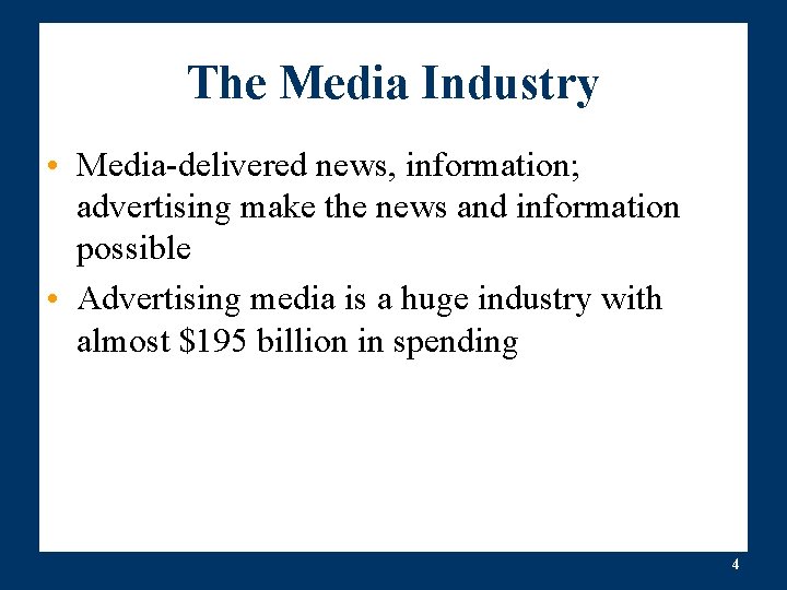 The Media Industry • Media-delivered news, information; advertising make the news and information possible The Media Industry • Media-delivered news, information; advertising make the news and information possible