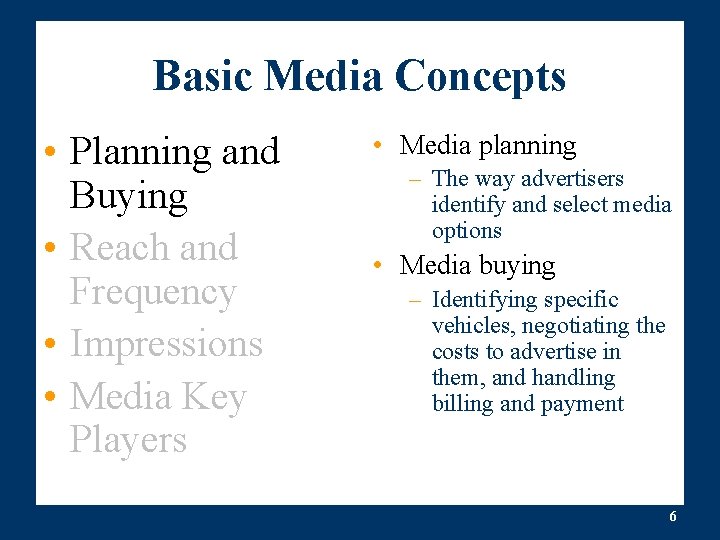 Basic Media Concepts • Planning and Buying • Reach and Frequency • Impressions • Basic Media Concepts • Planning and Buying • Reach and Frequency • Impressions •