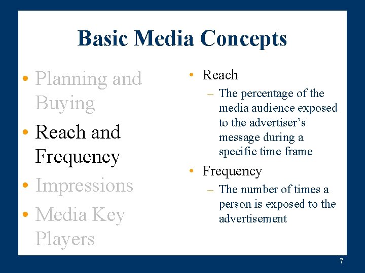Basic Media Concepts • Planning and Buying • Reach and Frequency • Impressions • Basic Media Concepts • Planning and Buying • Reach and Frequency • Impressions •