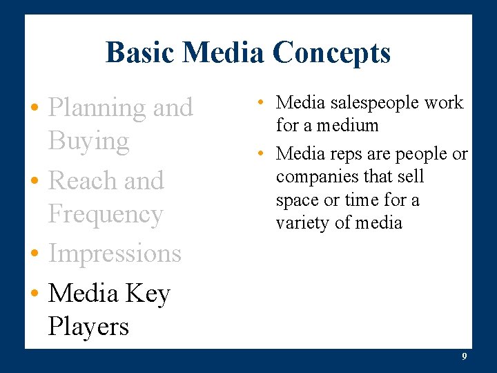 Basic Media Concepts • Planning and Buying • Reach and Frequency • Impressions • Basic Media Concepts • Planning and Buying • Reach and Frequency • Impressions •