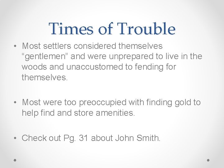 Times of Trouble • Most settlers considered themselves “gentlemen” and were unprepared to live