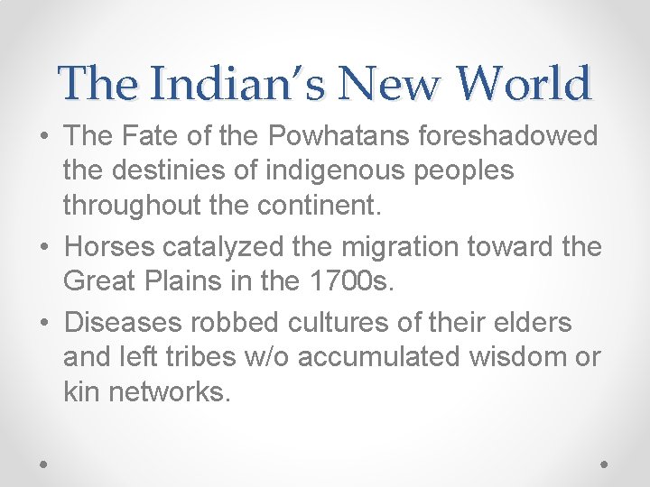 The Indian’s New World • The Fate of the Powhatans foreshadowed the destinies of
