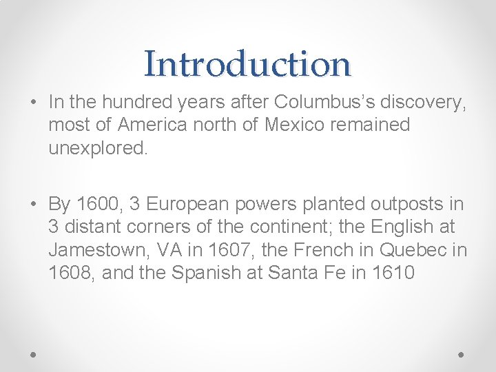 Introduction • In the hundred years after Columbus’s discovery, most of America north of