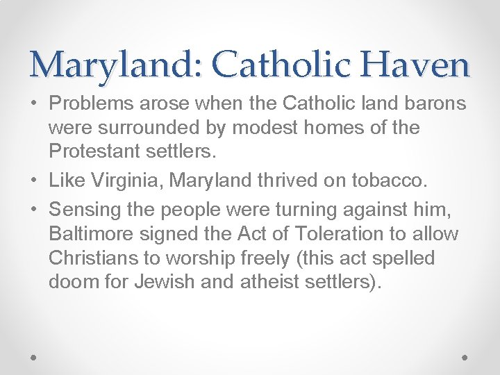 Maryland: Catholic Haven • Problems arose when the Catholic land barons were surrounded by