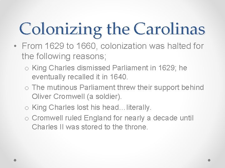 Colonizing the Carolinas • From 1629 to 1660, colonization was halted for the following
