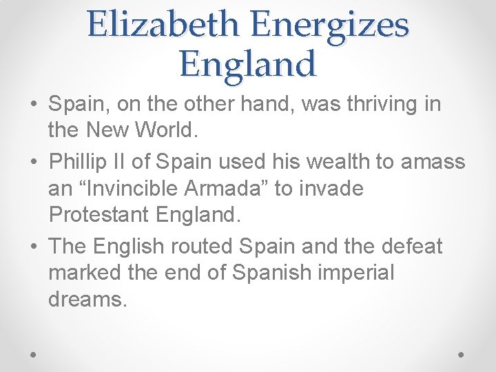 Elizabeth Energizes England • Spain, on the other hand, was thriving in the New