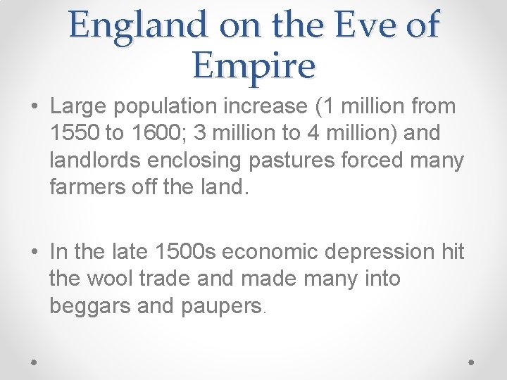 England on the Eve of Empire • Large population increase (1 million from 1550