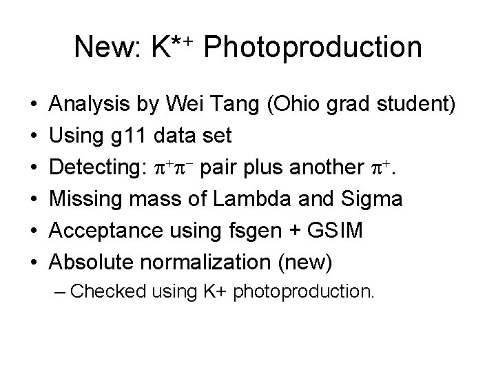New: K*+ Photoproduction • • • Analysis by Wei Tang (Ohio grad student) Using