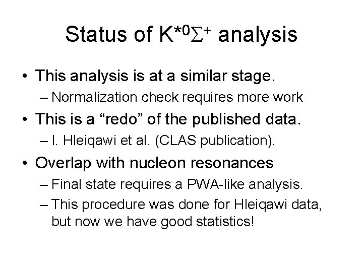 Status of K*0 S+ analysis • This analysis is at a similar stage. –