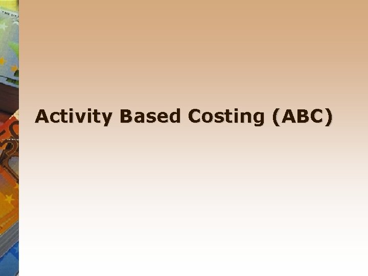 Activity Based Costing (ABC) 