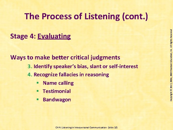 Stage 4: Evaluating Ways to make better critical judgments 3. Identify speaker’s bias, slant