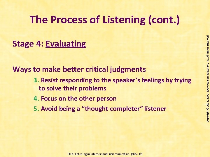 Stage 4: Evaluating Ways to make better critical judgments 3. Resist responding to the