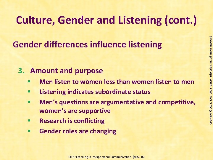 Gender differences influence listening 3. Amount and purpose § § § Men listen to