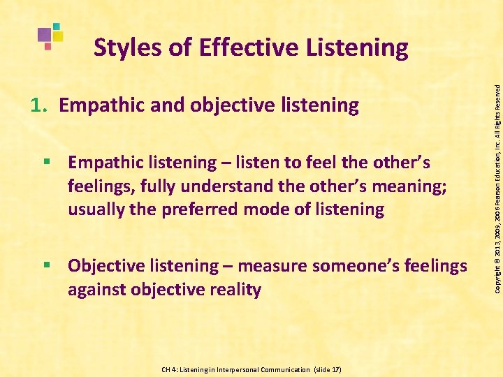 1. Empathic and objective listening § Empathic listening – listen to feel the other’s