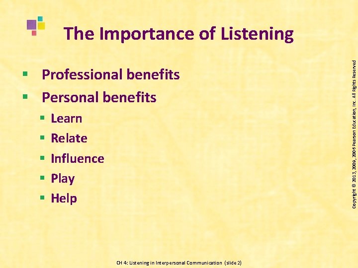 § Professional benefits § Personal benefits § § § Learn Relate Influence Play Help