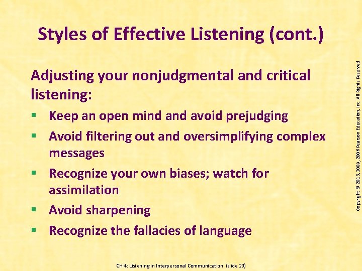 Adjusting your nonjudgmental and critical listening: § Keep an open mind avoid prejudging §