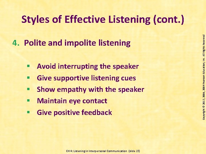 4. Polite and impolite listening § § § Avoid interrupting the speaker Give supportive